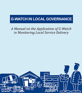 G-Watch in Local Governance: A Manual on the Application of G-Watch in Monitoring Local Service Delivery